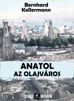 Bernhard Kellermann - Anatol, az olajvros