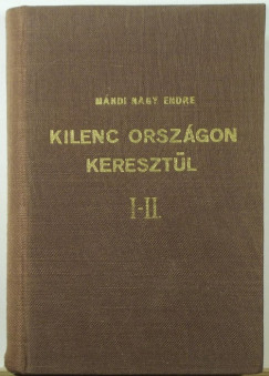 Mndi Nagy Endre - Kilenc orszgon keresztl I-II.
