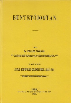 Dr. Pauler Tivadar - Bntetjogtan II. Anyagi bntetjog klns rsze, Alaki jog.