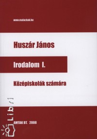 Huszr Jnos - Irodalom I. - Kzpiskolsok szmra