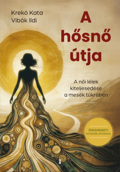 Vibk Ildi - A hsn tja - A ni llek kiteljesedse a mesk tkrben