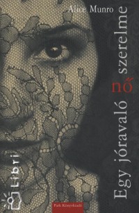 Alice Munro - Egy jraval n szerelme