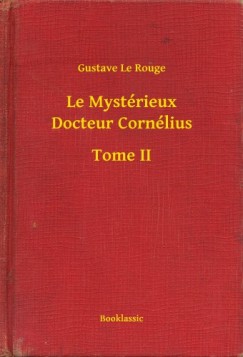 Gustave Le Rouge - Le Myst�rieux Docteur Corn�lius - Tome II
