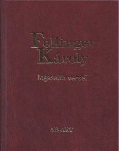 Bakonyi Istvn  (Vl.) - Fellinger Kroly legszebb versei