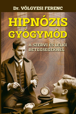 Dr. Völgyesi Ferenc - Hipnózis gyógymód