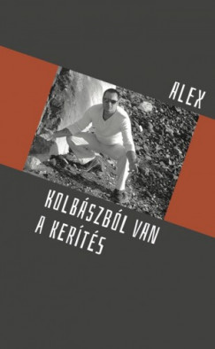 Alex - Kolbszbl van a kerts