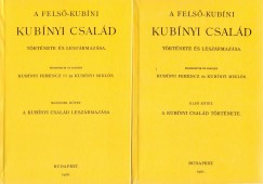 Kubnyi Mikls  (Szerk.) - Kubnyi Ferenc  (Szerk.) - A fels-kubni Kubnyi csald trtnete s leszrmazsa I-II.