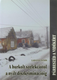 Ladnyi Jnos - A burkolt szelekcitl a nylt diszkriminciig