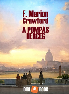 F. Marion Crawford - A pomps herceg