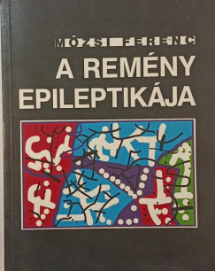 Mózsi Ferenc - A remény epileptikája