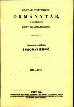 Simonyi Ern - Magyar trtnelmi okmnytr, londoni knyv- s levltrakbl 1521-1717