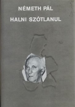Németh Pál - Halni szótlanul