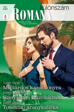 Caitlin Crews - Susan Meier - Kandy Shepherd - Romana klnszm 103. - Millirdos karcsonyra; Szerelem a szurdokban; Toscanai aranykalitka