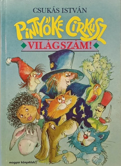 Csuk�s Istv�n - Pinty�ke cirkusz, vil�gsz�m!