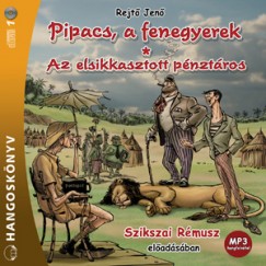 Rejt Jen - Szikszai Rmusz - Pipacs, a fenegyerek / Az elsikkasztott pnztros - Hangosknyv