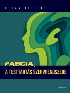 Pegn Attila - Fascia, a testtarts szervrendszere
