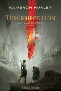 Kameron Hurley - Varga Eszter  (Szerk.) - A tkrbirodalom