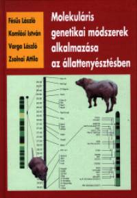 Fss Lszl - Komlsi Istvn - Dr. Varga Lszl - Zsolnai Attila - Molekulris genetikai mdszerek alkalmazsa az llattenysztsben