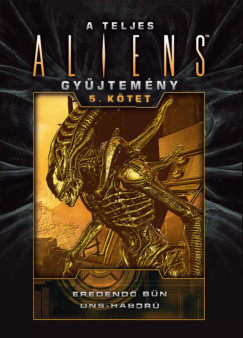 Diane Carey - Michael Jan Friedman - A teljes Aliens-gyűjtemény 5. kötet - Díszkiadás