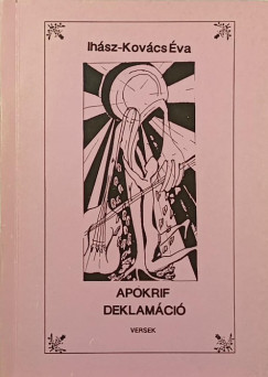Ihász-Kovács Éva - Apokrif deklamáció