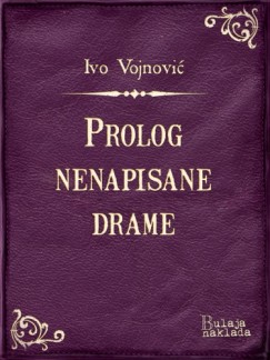 Ivo Vojnovi� - Prolog nenapisane drame