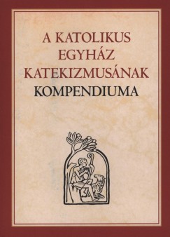 A katolikus egyhz katekizmusnak kompendiuma