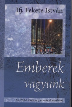 Ifj. Fekete Istvn - Emberek vagyunk
