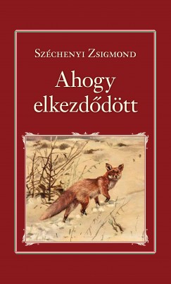Szchenyi Zsigmond - Ahogy elkezddtt