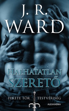 J. R. Ward - Halhatatlan szeret