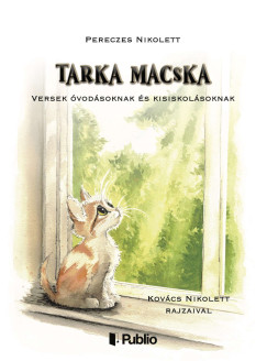 Pereczes Nikolett - Tarka macska - Versek �vod�soknak �s kisiskol�soknak