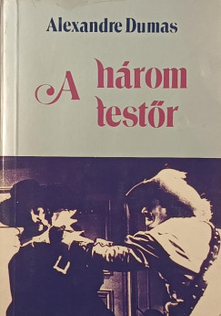 Alexandre Dumas - A h�rom test�r