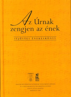 Berkesi Sndor  (Szerk.) - Az rnak zengjen az nek - Ifjsgi nekesknyv