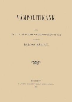 Baross Kroly - Vmpolitiknk