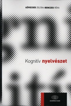 Benczes Rka - Kvecses Zoltn - Kognitv nyelvszet