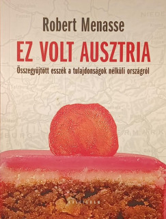 Robert Menasse - Ez volt Ausztria