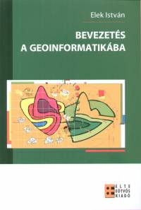 Elek Istvn - Bevezets a geoinformatikba