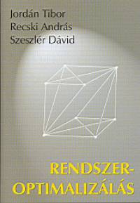 Jordn Tibor - Recski Andrs - Szeszlr Dvid - Rendszeroptimalizls