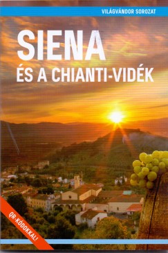 Juszt Rbert  (Szerk.) - Siena s a Chianti-vidk