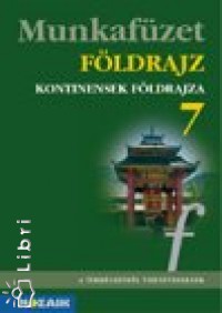 Kovcs Lszln - Mszros Rezsn - Vzvri Albertn - Fldrajz 7. - Kontinensek fldrajza munkafzet