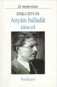 Anym balladt tncol - In memoriam Sinka Istvn