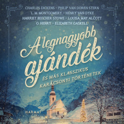 L. M; Dickens, C.; Dyke, H.; Gaskell, E.; Henry, O.; Montgomery, L. M.; Stowe, H. B.; Van Doren Stern, P. Alcott - A legnagyobb ajndk