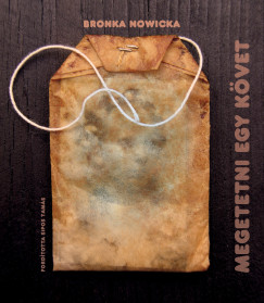 Bronka Nowicka - Megetetni egy kvet