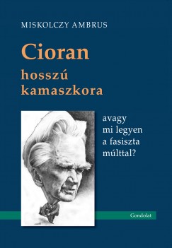 Miskolczy Ambrus - Cioran hossz kamaszkora