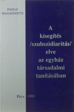 Paolo Magagnotti - A kisegts (szubszidiarits) elve az egyhz trsadalmi tantsban