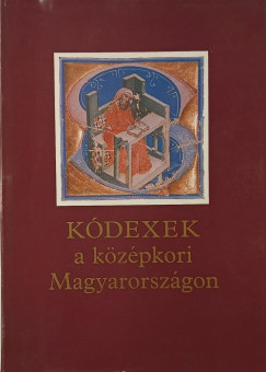 Belk Bla  (Szerk.) - Kdexek a kzpkori Magyarorszgon