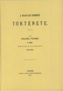 Frankl Vilmos - A magyar nemzet trtnete II.