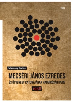 Marossy Endre - Mecsri Jnos ezredes s tvenegy katonjnak hadbrsgi pere - 1958