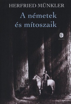 Herfried Mnkler - A nmetek s mtoszaik