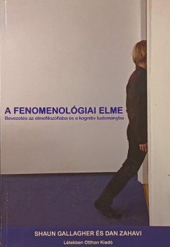 Shaun Gallagher - Dan Zahavi - A fenomenológiai elme