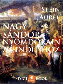 Stein Aurl - Nagy Sndor nyomdokain az Indushoz